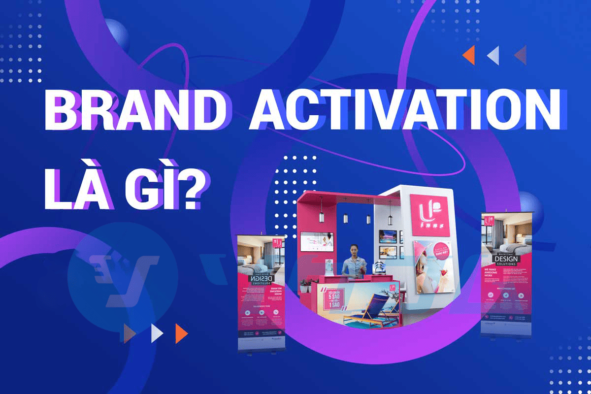 Hiểu Về Brand Activation – Cách Xây Dựng Trải Nghiệm Khách Hàng Sâu Sắc