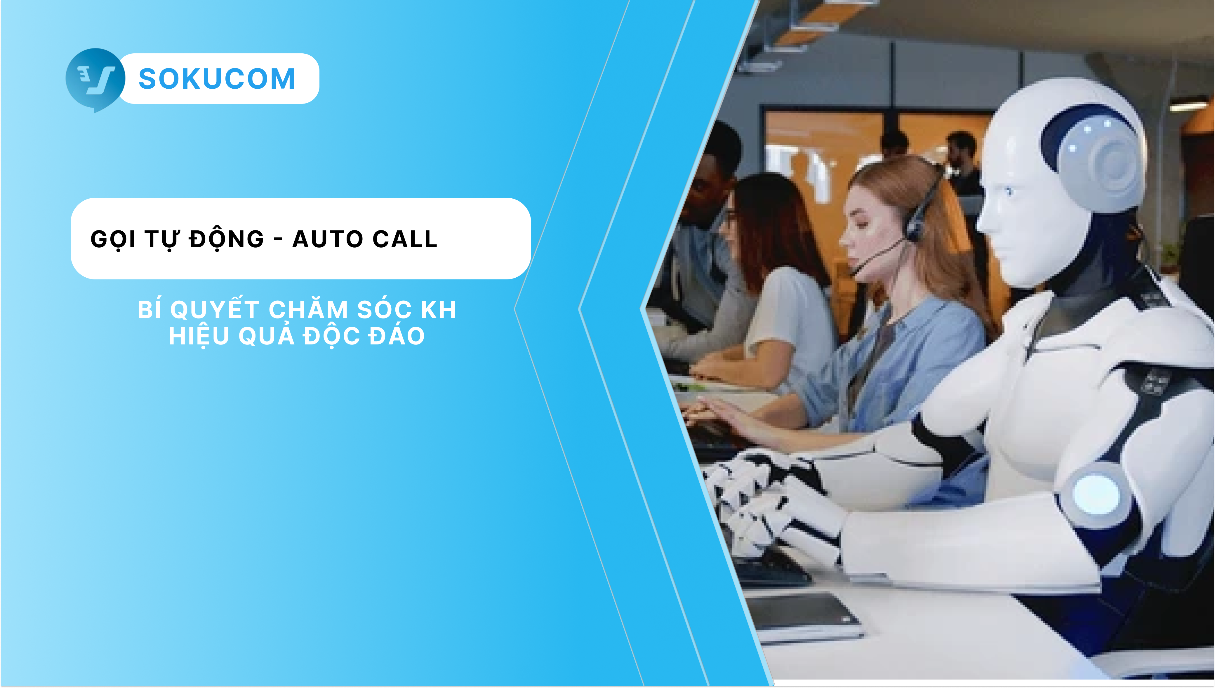 Gọi tự động – auto call: Bí quyết Chăm sóc khách hàng hiệu quả độc đáo
