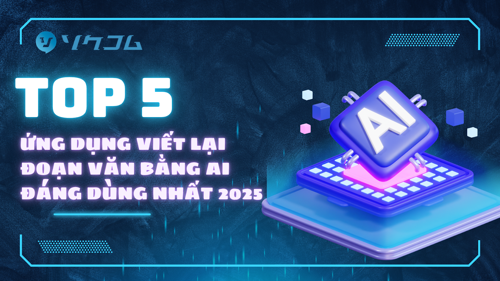 Top 5 Ứng Dụng Viết Lại Đoạn Văn Bằng AI Đáng Dùng Nhất 2026